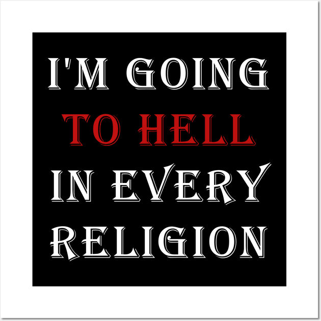 I'm Going To Hell In Every Religion Wall Art by valentinahramov